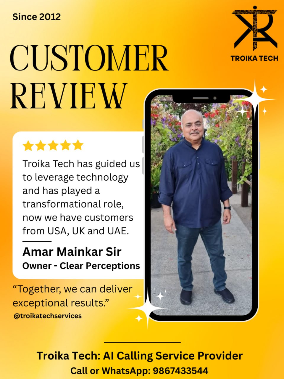 Customer review: Amar Mainkar Sir, Owner of Clear Perceptions - Troika Tech has guided us to leverage technology and played a transformational role; now we have customers from USA, UK and UAE